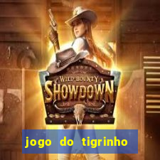 jogo do tigrinho que ganha dinheiro no cadastro